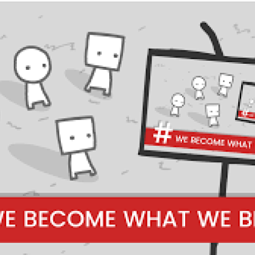 We become what we behold